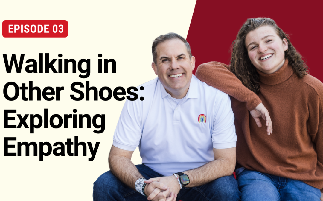 S1E3: Walking in Other Shoes: Exploring Empathy