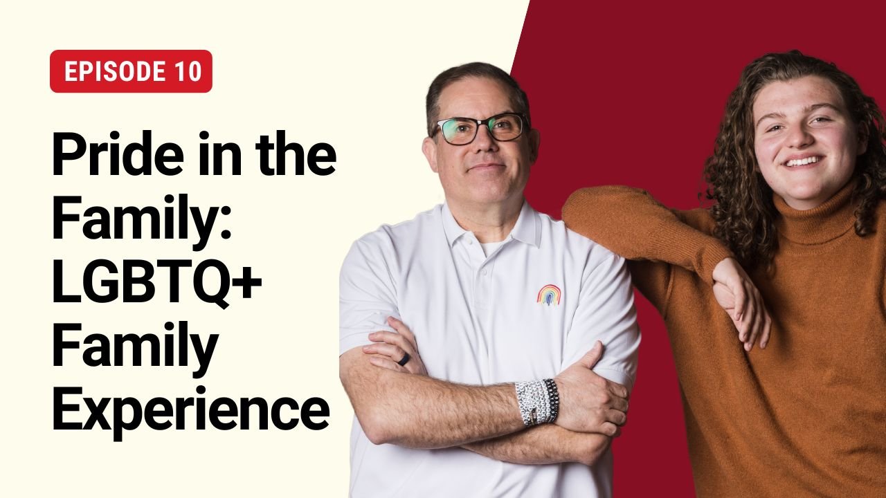 S1E10: Pride in the Family: LGBTQ+ Family Experience - Inspired ...