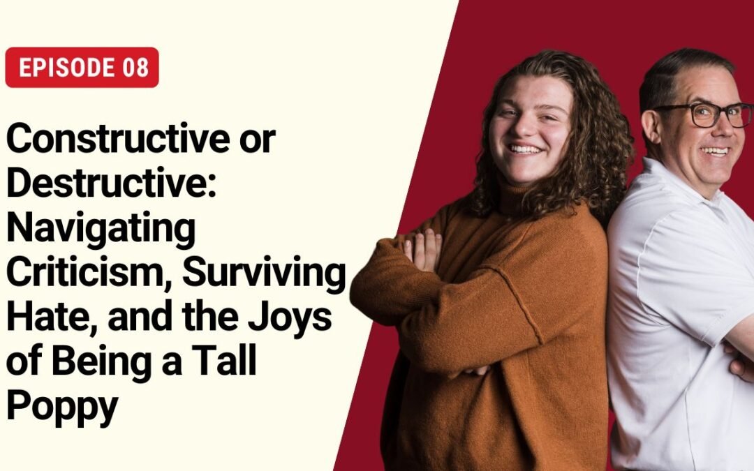 S1E8: Constructive or Destructive: Navigating Criticism, Surviving Hate, and the Joys of Being a Tall Poppy