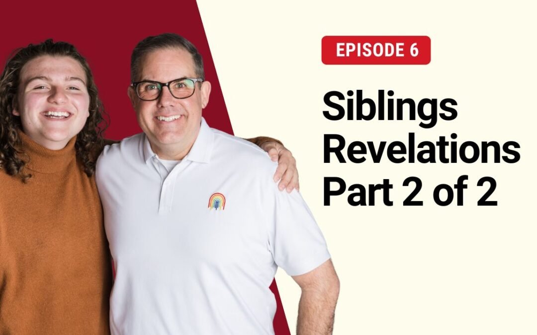 S2E6: Siblings Revelations Part 2 of 2