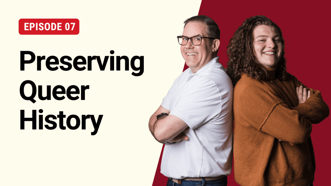 S3E7: Preserving Queer History