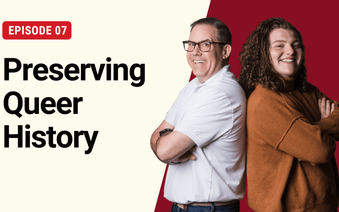 S3E7: Preserving Queer History